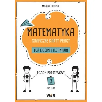 Matematyka. Graficzne karty pracy dla liceum i technikum. Poziom podstawowy. Zestaw 3