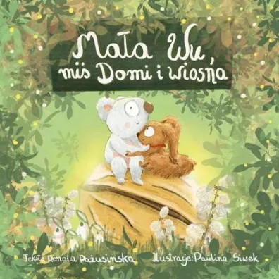 Ma�a Wu, mi� Domi i wiosna - Renata Pa�usinska