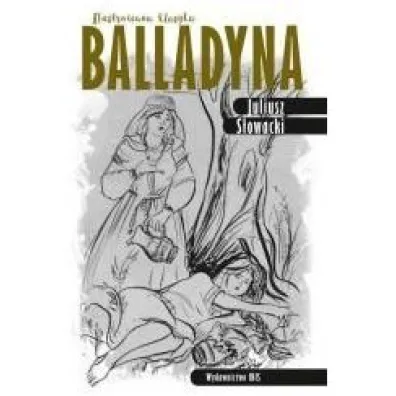 Ilustrowana klasyka. Balladyna - Juliusz S�owacki