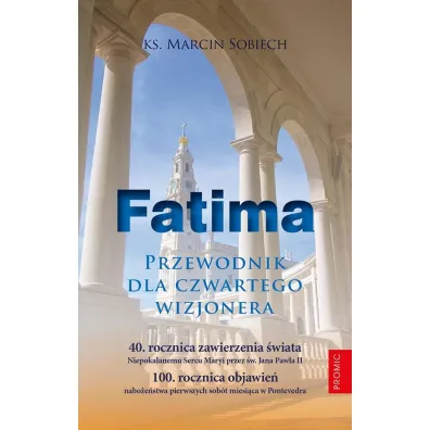 Fatima. Przewodnik dla czwartego wizjonera - Marcin  Ks Sobiech