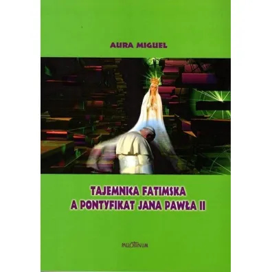 Tajemnica fatmiska a pontyfikat Jana Paw�a II - Aura Miguel