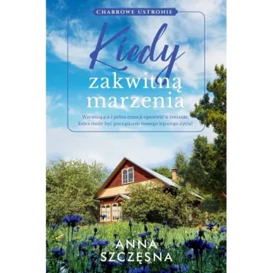 Kiedy zakwitn� marzenia - Anna Szcz�sna