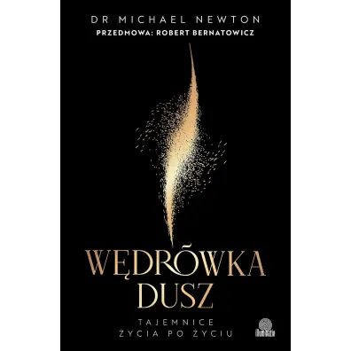 W�dr�wka dusz. Wydanie z przedmow� Roberta Bernatowicza (edycja limitowana) - Michael Newton