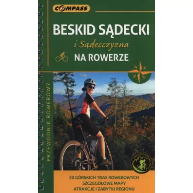 Przewodnik rowerowy.Beskid S�decki i S�decczyzna na rowerze - Grzegorz Ru�kiewicz, Katarzyna Ru�kiewicz, Laura Ru�kiewicz