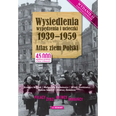 Wysiedlenia, wyp�dzenia i ucieczki 1939-1959. Atlas ziem Polski