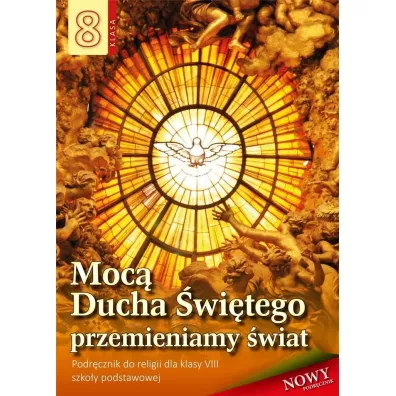 Moc Ducha witego przemienimy wiat. Podrcznik do religii dla klasy VIII szkoy podstawowej - Stanisaw abendowicz