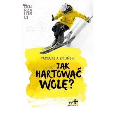Jak hartowa� wol�? (pocket) - Tadeusz J Zieli�ski
