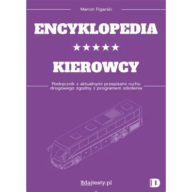 Encyklopedia kierowcy kat. D Podr�cznik - Marcin  Figarski