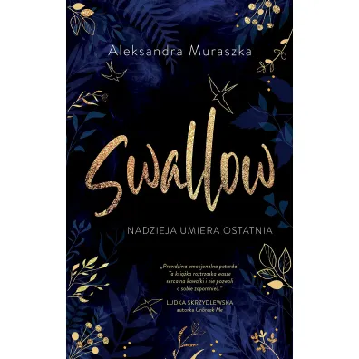 Nadzieja umiera ostatnia. Swallow. Tom 1 - Aleksandra Muraszka