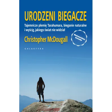 Urodzeni biegacze. Tajemnicze plemi� Tarahumara, bieganie naturalne i wy�cig, jakiego �wiat nie widzia� - Christopher Macdougall