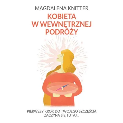 Kobieta w wewn�trznej podr�y - Magdalena Knitter