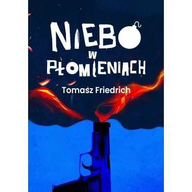 Niebo w p�omieniach - Tomasz  Friedrich