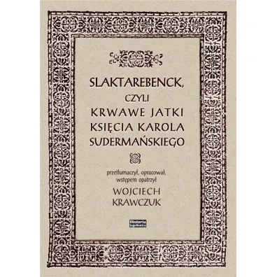 Slaktarebenck, czyli Krwawe jatki ksi�cia Karola Suderma�skiego - Wojciech Krawczuk