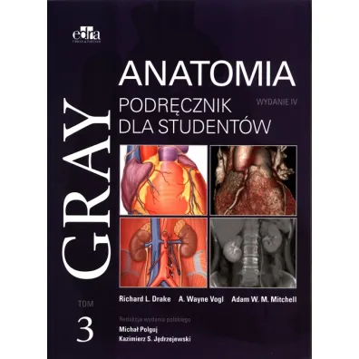 Gray. Anatomia. Podr�cznik dla student�w. Tom 3 - Adam W. M. Mitchell, A. Wayne Vogl, Richard L. Drake