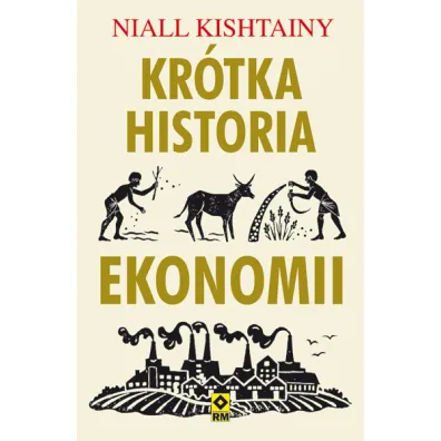 Kr�tka historia ekonomii - Niall Kishtainy