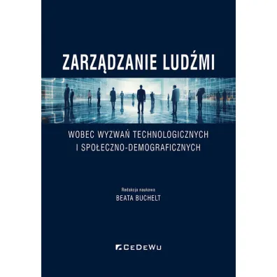 Zarz�dzanie lud�mi wobec wyzwa� technologicznych.. - Beata Buchelt