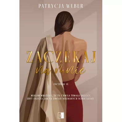 Zaczekaj na mnie. Zaczekaj. Tom 1 - Patrycja Weber