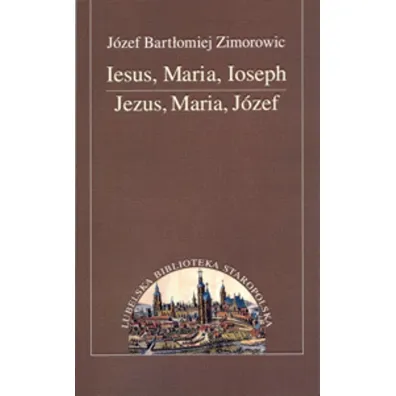 Iesus, Maria, Ioseph - J�zef Bart�omiej Zimorowic