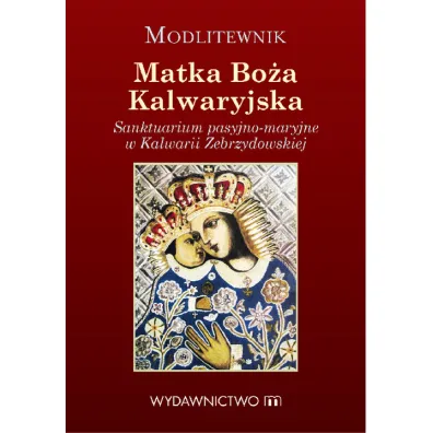 Modlitewnik. Matka Bo�a Kalwaryjska - Tomasz Ponik�o