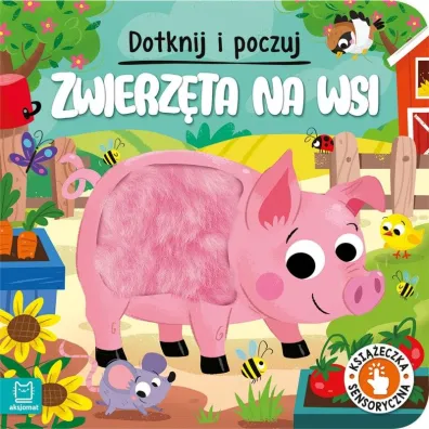 Zwierz�ta na wsi. Dotknij i poczuj. Ksi��eczka sensoryczna - Gra�yna Wasilewicz