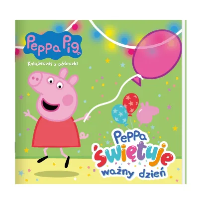 �winka Peppa. Ksi��eczki z p�eczki. Peppa �wi�tuje wa�ny dzie�