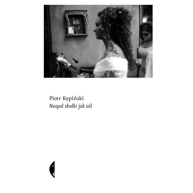 Neapol s�odki jak s�l - Piotr K�pi�ski