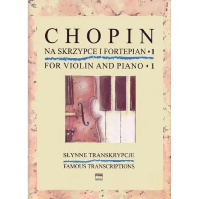 S�ynne transkrypcje na skrzypce i fortepian 1 - Fryderyk Chopin