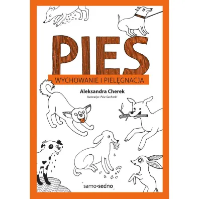 Pies. Wychowanie i piel�gnacja - Aleksandra Cherek