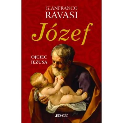 J�zef. Ojciec Jezusa - Gianfranco Ravasi