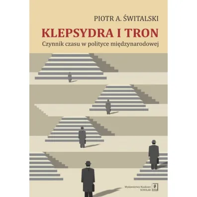 Klepsydra i tron. Czynnik czasu w polityce mi�dzynarodowej - Piotr Antoni �witalski