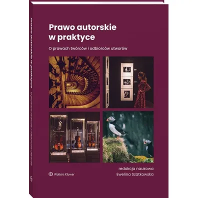 Prawo autorskie w praktyce. O prawach tw�rc�w i odbiorc�w utwor�w