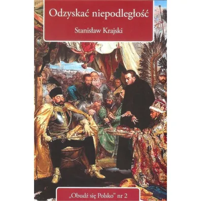 Odzyska� niepodleg�o�� - Stanis�aw Krajski