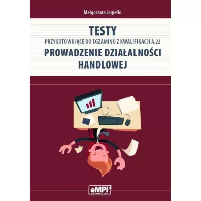 Testy przygotowuj�ce do egzaminu z kwalifikacji A.22. Prowadzenie dzia�alno�ci handlowej - Ma�gorzata Jagie��o