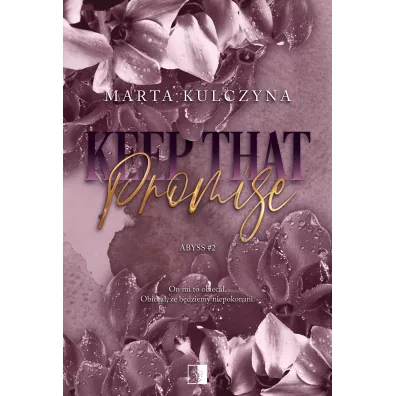 Keep That Promise. Abyss. Tom 2 - Marta Kulczyna