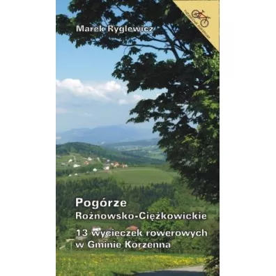 13 wycieczek rowerowych w Gminie Korzenna BR - Marek Ryglewicz