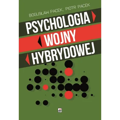 Psychologia wojny hybrydowej - Bogus�aw Pacek, Piotr  Pacek