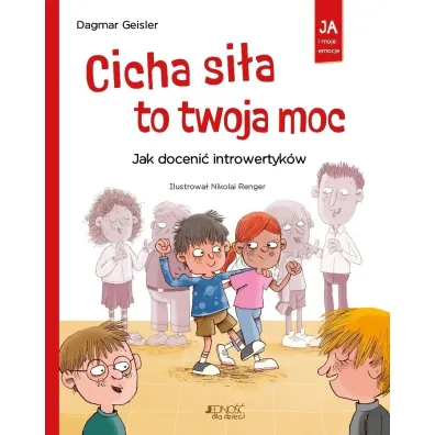 Cicha si�a to twoja moc. Jak doceni� introwertyk�w. Seria: Ja i moje emocje
