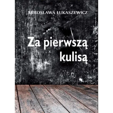 Za pierwsz� kulis� - Miros�awa �ukaszewicz