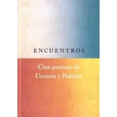 Encuentros. Cien poemas de Ucrania y Polonia