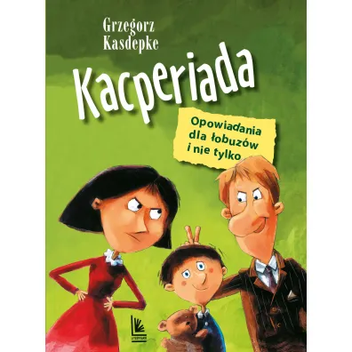 Kacperiada. Opowiadania dla �obuz�w i nie tylko - Grzegorz Kasdepke