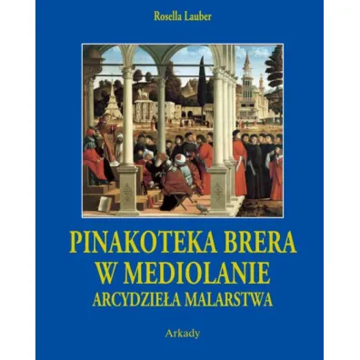 Arcydzie�a Malarstwa. Pinakoteka Brera w Mediolanie - Rosella Lauber