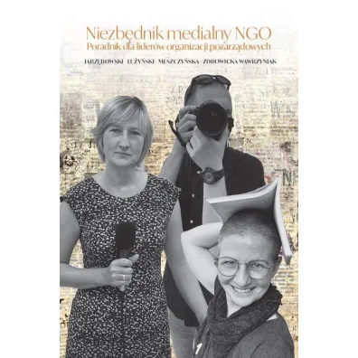 Niezb�dnik medialny NGO. Poradnik dla lider�w..