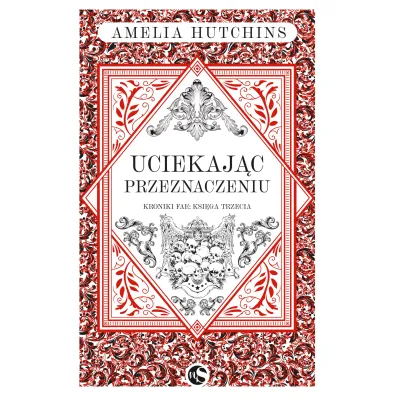 Uciekaj�c przeznaczeniu. Kroniki fae. Tom 3 - Amelia Hutchins