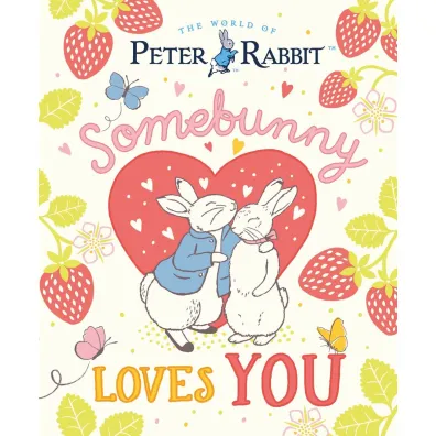 The World of Peter Rabbit. Somebunny Loves You - Beatrix Potter
