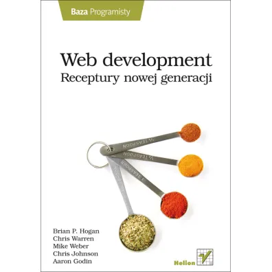 Web development. Receptury nowej generacji - Warren Chris, Mike Weber, Brian P. Hogan