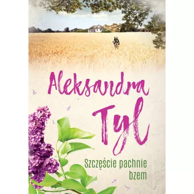 Szcz�cie pachnie bzem - Aleksandra Tyl