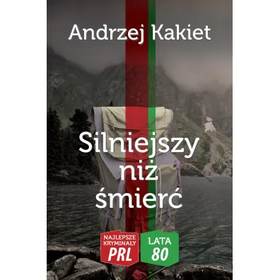 Najlepsze krymina�y PRL '80 Silniejszy ni� �mier� - Andrzej  Kakiet