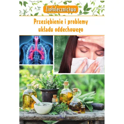 Zioolecznictwo. Przezibienie i problemy ukadu oddechowego - Marta  Kpa