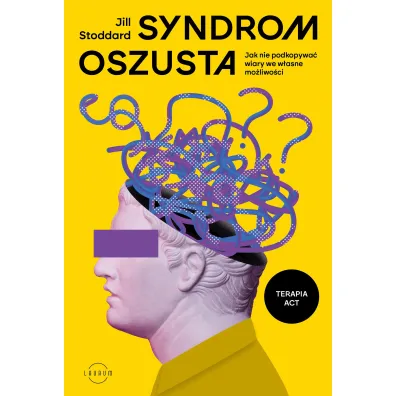 Syndrom oszusta. Jak nie podkopywa� wiary we w�asne mo�liwo�ci