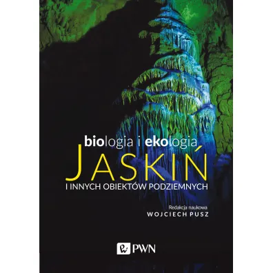 Biologia i ekologia jaski� i innych obiekt�w podziemnych - Wojciech Pusz